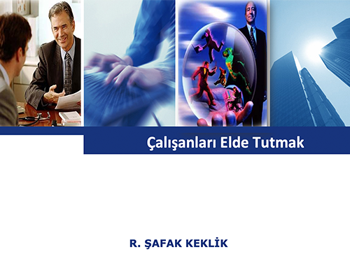 Çalışanları Elde Tutmak